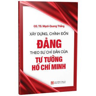 Xây Dựng, Chỉnh Đốn Đảng Theo Sự Chỉ Dẫn Của Tư Tưởng Hồ Chí Minh