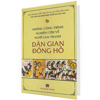 Những Công Trình Nghiên Cứu Về Nghề Làm Tranh Dân Gian Đông Hồ (Bìa Cứng)