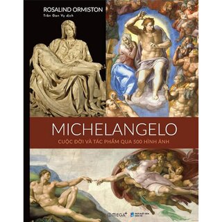 Michelangelo Cuộc Đời Và Tác Phẩm Qua 500 Hình Ảnh (Bìa Cứng)