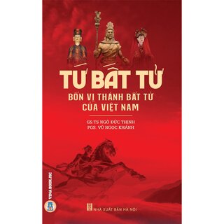 Tứ Bất Tử - Bốn Vị Thánh Bất Tử Của Việt Nam