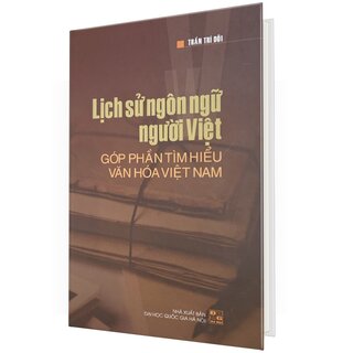 Lịch Sử Ngôn Ngữ Người Việt - Góp Phần Tìm Hiểu Văn Hóa Việt Nam (Bìa Cứng)