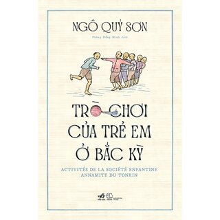 Trò Chơi Của Trẻ Em Ở Bắc Kỳ (Bìa Cứng)