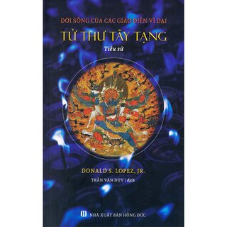 Đời Sống Của Các Giáo Điển Vĩ Đại - Tử Thư Tây Tạng - Tiểu Sử (Bìa Cứng)