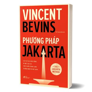 Phương Pháp Jakarta - Lịch Sử Các Hoạt Động Bí Mật Của CIA Thời Chiến Tranh Lạnh Ở Đông Nam Á Và Mỹ Latin