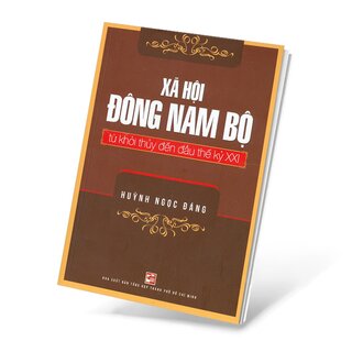 Xã Hội Đông Nam Bộ Từ Khởi Thuỷ Đến Đầu Thế Kỷ XXI