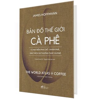 Bản Đồ Thế Giới Cà Phê - Từ Hạt Đến Pha Chế - Khám Phá , Giải Thích Và Thưởng Thức Cà Phê (Bìa Cứng)