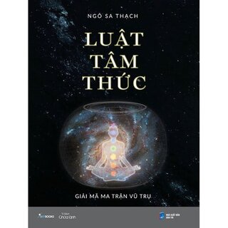 Luật Tâm Thức - Giải Mã Ma Trận Vũ Trụ (Bìa Cứng)