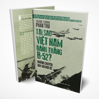 Tại Sao Việt Nam Đánh Thắng B52 - Những Chuyện Bây Giờ Mới Kể