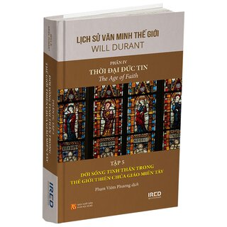 Lịch Sử Văn Minh Thế Giới - Phần IV: Thời Đại Đức Tin (Bộ 5 Tập)