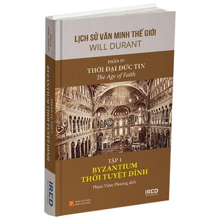 Lịch Sử Văn Minh Thế Giới - Phần IV: Thời Đại Đức Tin (Bộ 5 Tập)