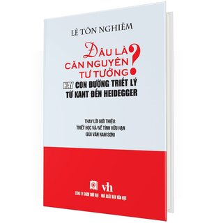 Đâu Là Căn Nguyên Tư Tưởng? - Hay Con Đường Triết Lý Từ Kant Đến Heidegger (Bìa Cứng)