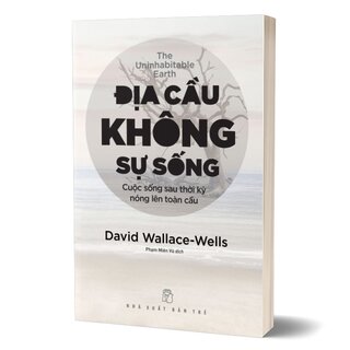 Địa Cầu Không Sự Sống - Cuộc Sống Sau Thời Kỳ Nóng Lên Toàn Cầu