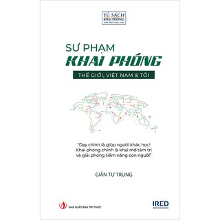 Sư Phạm Khai Phóng - Thế Giới, Việt Nam Và Tôi (Bìa Cứng)