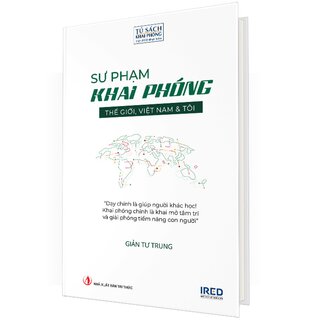 Sư Phạm Khai Phóng - Thế Giới, Việt Nam Và Tôi (Bìa Cứng)