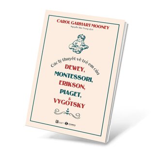 Các Lý Thuyết Về Trẻ Em Của Dewey, Montessori, Erikson, Piaget & Vygotsky