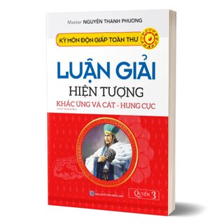 Kỳ Môn Độn Giáp Toàn Thư - Quyển 3: Luận Giải Hiện Tượng Khắc Ứng Và Cát - Hung Cục