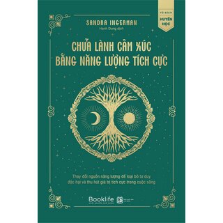 Chữa Lành Cảm Xúc Bằng Năng Lượng Tích Cực