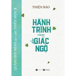 Quăng Đời Mình Vào Chốn Thiền Môn - Tập 2 - Hành Trình Cùng Báo Giác Ngộ