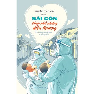 Sài Gòn Chọn Nhớ Những Điều Thương - Cách Chúng Ta Cùng Nhau Đi Qua Đại Dịch