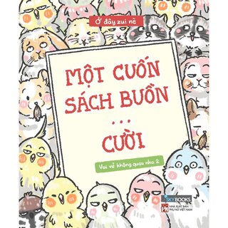 Vui Vẻ Không Quạu Nha 2 - Một Cuốn Sách Buồn… Cười