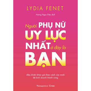 Người Phụ Nữ Uy Lực Nhất Ở Đây Là Bạn