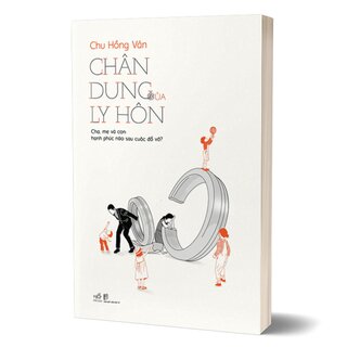 Chân Dung Của Ly Hôn - Cha, Mẹ Và Con: Hạnh Phúc Nào Sau Cuộc Đổ Vỡ?