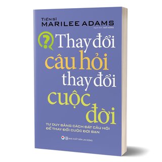 Thay Đổi Câu Hỏi Thay Đổi Cuộc Đời