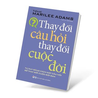 Thay Đổi Câu Hỏi Thay Đổi Cuộc Đời