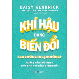 Khí Hậu Đang Biến Đổi Sao Chúng Ta Lại Không?