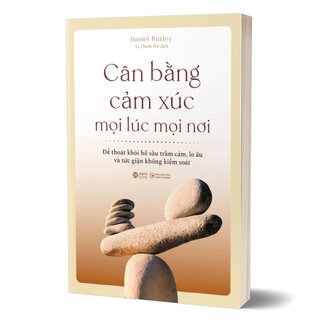 Cân Bằng Cảm Xúc Mọi Lúc Mọi Nơi