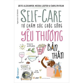 Self-Care - Tự Chăm Sóc Cuộc Sống - Yêu Thương Bản Thân - Tái Bản 2023