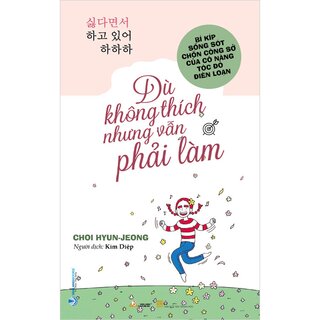 Dù Không Thích Nhưng Vẫn Phải Làm