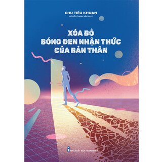 Xóa Bỏ Bóng Đen Nhận Thức Của Bản Thân