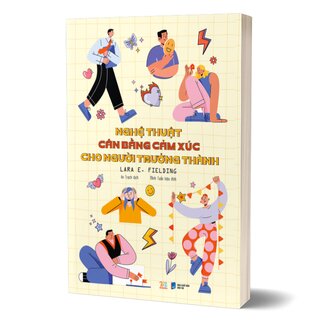 Nghệ Thuật Cân Bằng Cảm Xúc Cho Người Trưởng Thành