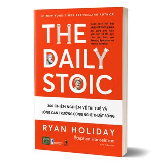 The Daily Stoic - 366 Chiêm Nghiệm Về Trí Tuệ Và Lòng Can Trường Cùng Nghệ Thuật Sống