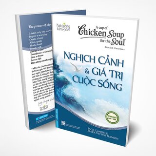 Chicken Soup For The Soul - Nghịch Cảnh & Giá Trị Cuộc Sống