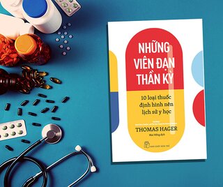 Những Viên Đạn Thần Kỳ - 10 Loại Thuốc Định Hình Nên Lịch Sử Y Học