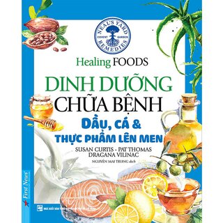 Dinh Dưỡng Chữa Bệnh - Dầu, Cá Và Thực Phẩm Lên Men (Tái Bản 2021)