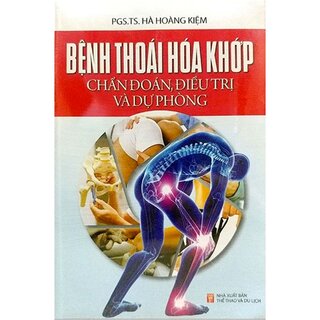 Bệnh Thoái Hóa Khớp - Chuẩn Đoán, Điều Trị Và Dự Phòng