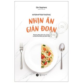 Nhịn Ăn Gián Đoạn - Intermittent Fasting