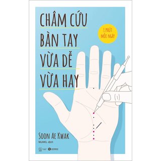 Châm Cứu Bàn Tay - Vừa Dễ Vừa Hay