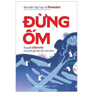 Đừng Ốm - Bí Quyết Sống Khỏe Trong Thế Giới Đầy Rẫy Mầm Bệnh