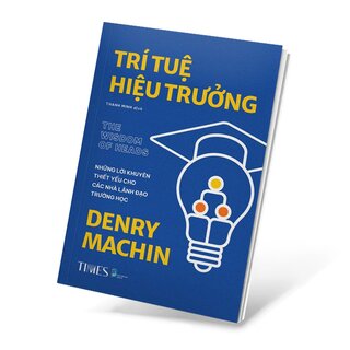 Trí Tuệ Hiệu Trưởng - Những Lời Khuyên Thiết Yếu Cho Các Nhà Lãnh Đạo Trường Học