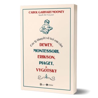 Các Lý Thuyết Về Trẻ Em Của Dewey, Montessori, Erikson, Piaget & Vygotsky