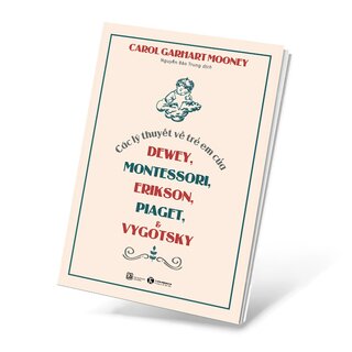 Các Lý Thuyết Về Trẻ Em Của Dewey, Montessori, Erikson, Piaget & Vygotsky