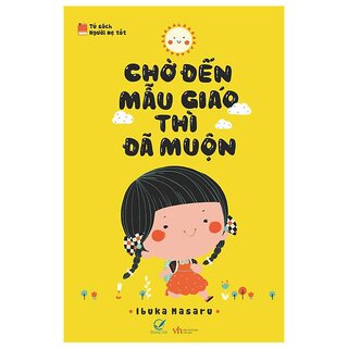 Chờ Đến Mẫu Giáo Thì Đã Muộn