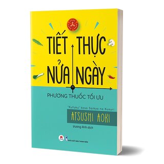 Tiết Thực Nửa Ngày - Phương Thuốc Tối Ưu