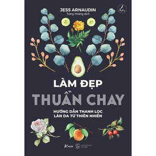 Làm Đẹp Thuần Chay - Hướng Dẫn Thanh Lọc Làn Da Từ Thiên Nhiên