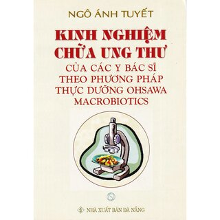 Kinh Nghiệm Chữa Ung Thư Của Các Y Bác Sĩ Theo Phương Pháp Thực Dưỡng Ohsawa Macrobiotics