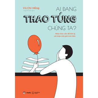 Ai Đang Thao Túng Chúng Ta?